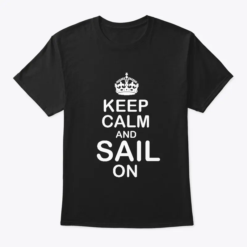 Sail Ho! Keep calm and sail on tee-shirt